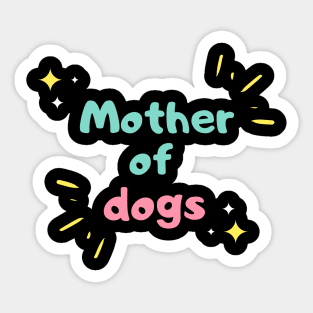 Mother of dogs Sticker